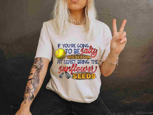 If You're Going To Be Salty This Season |Softball T-shirt