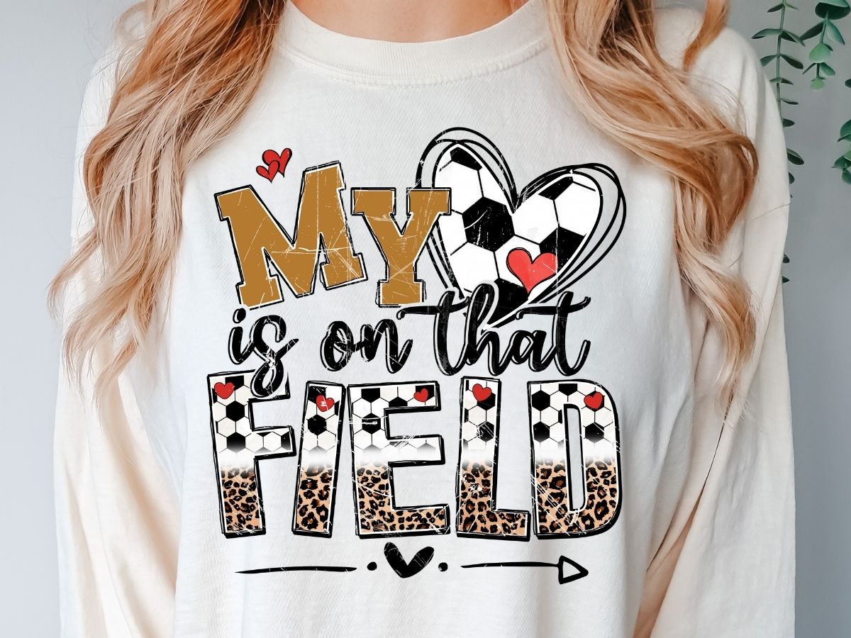 My Heart Is On That Field |Soccer T-shirt